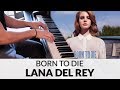 Lana Del Rey - Born To Die | Piano Cover