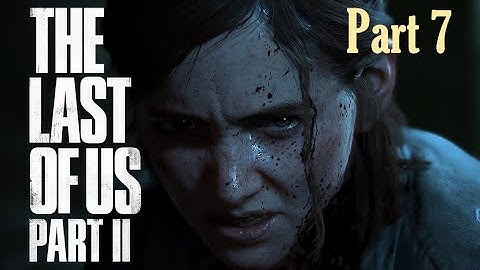 The Last Of Us Part 2 - Walkthrough - Part 7 - Seattle Day 1 - Eastbrook Elementary (PS4)