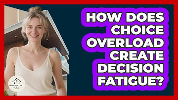 How Does Choice Overload Create Decision Fatigue? - Minimalist Home Life