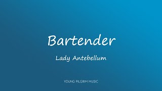 Lady Antebellum - Bartender (Lyrics)