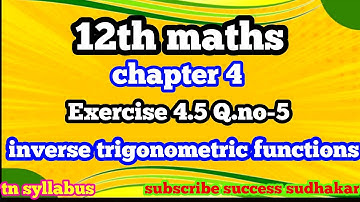 12th maths/chapter 4/Exercise 4.5 Q.no -5/ inverse trigonometric functions