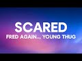 Fred Again Scared Lyrics Ft Young Thug mp3