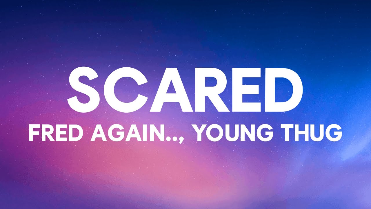Obejrzyj Fred again.. - scared (Lyrics) ft. Young Thug w YouTube Obejrzyj Fred again.. - scared (Lyrics) ft. Young Thug w YouTube
