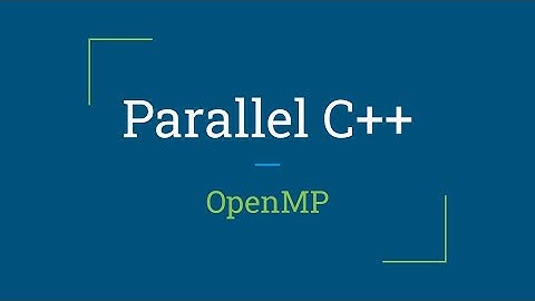 Parallel C++: OpenMP
