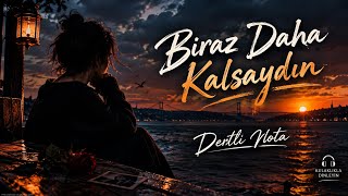 Biraz Daha Kalsaydın Yayında 🔥 Şfetbeniöneçıkar Üzik