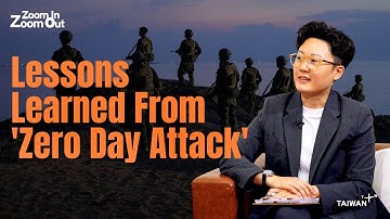 ‘Zero Day Attack’: The Realities of Taiwan’s Civil Resiliency｜Zoom In Zoom Out