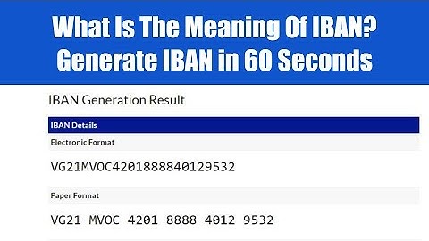 What Does IBAN Mean?  Where You Can Get A IBAN.  How To Generate IBAN Number In 60 Seconds