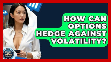 How Can Options Hedge Against Volatility? - Stock and Options Playbook