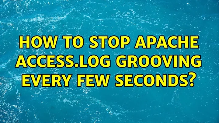 Ubuntu: How to stop Apache access.log grooving every few seconds? (3 Solutions!!)