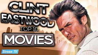 Top 10 Clint Eastwood Movies of All Time