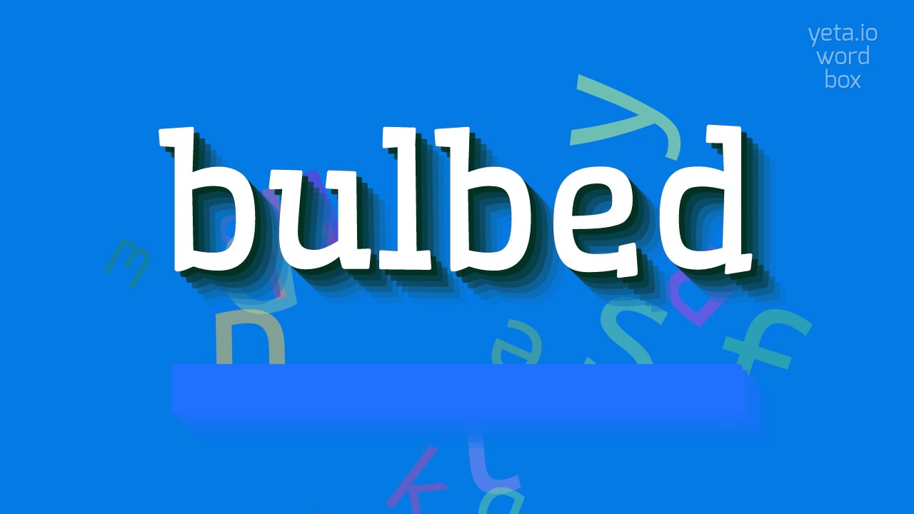 How to say "bulbed"! (High Quality Voices)