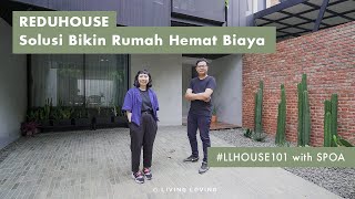 Reduhouse: Solusi Bikin Rumah Hemat Biaya | House 101 with SPOA