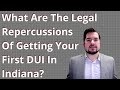 Legal Repercussions of 1st DUI In Indiana? | Marc Lopez Law Firm | Indiana Trial Attorney