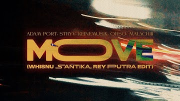 Thumbnail of ADAM PORT, STRYV, KEINEMUSIK, ORSO, MALACHIII  - MOVE (WHISNU SANTIKA, REY PUTRA EDIT)