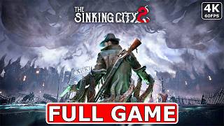 The Sinking City 2 FULL GAME DEMO Gameplay Walkthrough [4K 60FPS] - No Commentary