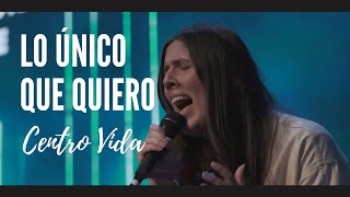 Video voorbeeld van "LO ÚNICO QUE QUIERO - CENTRO VIDA"