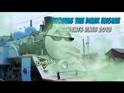 thomas-the-dank-engine-accidents-vines-2018