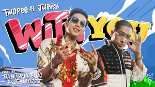 WITH YOU (Official MV)  - Twopee Southside Feat Jay Park chords