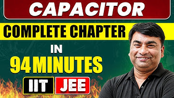 CAPACITOR in 94 Minutes || Full Chapter Revision || Class 12th JEE
