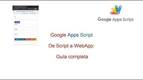 Google Apps Script - De Script a WebApp Guía completa
