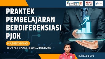 Praktek Pembelajaran Berdiferensiasi PJOK Implementasi TPACK Tugas Akhir PembaTIK Level 2 Tahun 2023