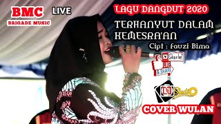 TERHANYUT DALAM KEMESRA'AN CIPTA FAUZI BIMA COVER WULAN LIVE BMC BRIGADE MUSIC