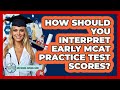 How Should You Interpret Early MCAT Practice Test Scores? - Med School Survival Guide