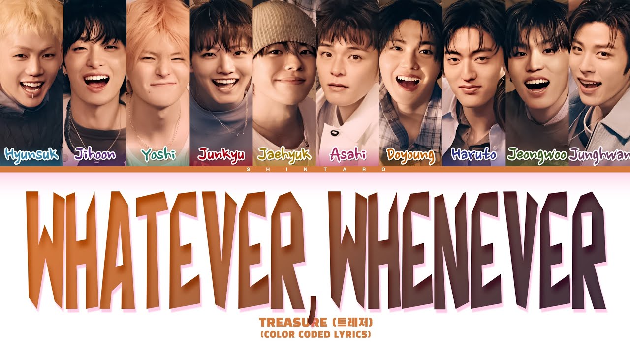 TREASURE (트레저) 'WHATEVER, WHENEVER' Lyrics (Color Coded Lyrics) TREASURE (트레저) 'WHATEVER, WHENEVER' Lyrics (Color Coded Lyrics)