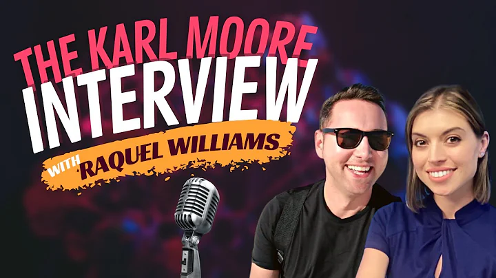 The Karl Moore Interview - with Raquel Williams