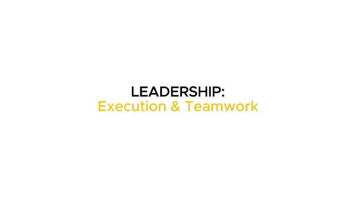 Leadership - Execution and Teamwork