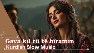 Gava Ku Tu Tê Bîra Min... 🥀Kurdish Slow 2026
