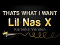 Lil Nas X - THATS WHAT I WANT (Karaoke Version)