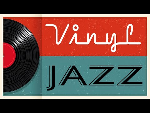 Smooth Vinyl JAZZ -  Piano Instrumental JAZZ Music for Work, Study,Calm