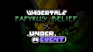 [Outdated UNDERTALE: Papyrus' BELIEF] Underevent Showcase