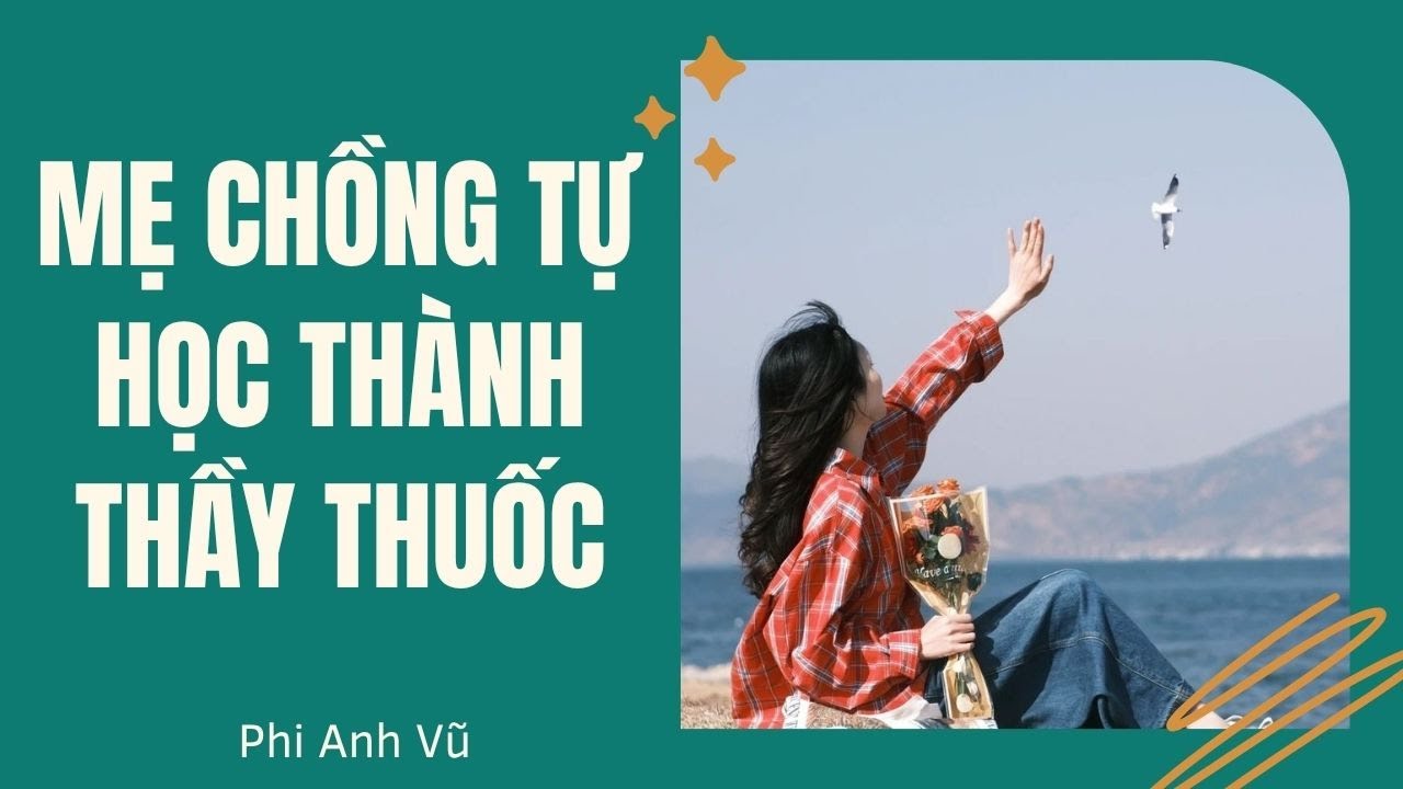 [Truyện Audio] Mẹ Chồng Tự Học Thành Thầy Thuốc | Phi Anh Vũ