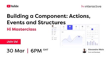 Building a Component: Actions, Events and Structures - Hi Masterclass #21
