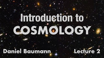 Daniel Baumann: Introduction to Cosmology (Lecture 2)