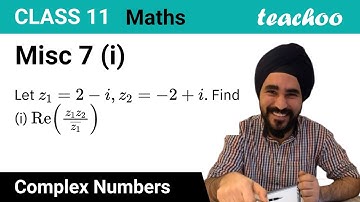 Misc 7 (i) - Let z1 = 2 - i, z2 = -2 + i. Find (i) Re (z1 z2) - Teachoo