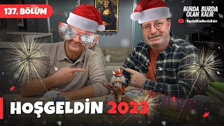 Merhaba 2023! | 137.Bölüm