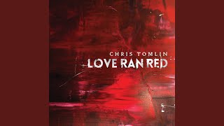 Video thumbnail of "Chris Tomlin - At The Cross (Love Ran Red)"