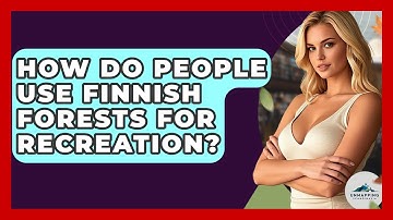 How Do People Use Finnish Forests For Recreation? - Unmapping Scandinavia