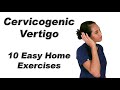 Cervicogenic vertigo or dizziness  10 easy home exercises