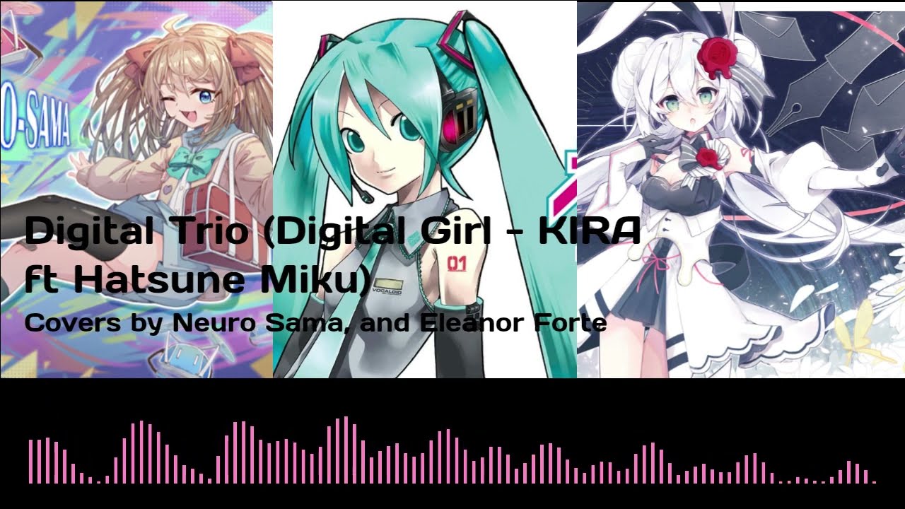 Digital Trio | Digital Girl - KIRA ft Hatsune Miku + Covers by Neuro Sama and Eleanor Forte!