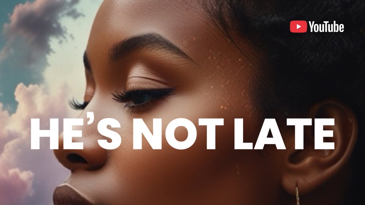 DAILY WORSHIP || “He’s Not Late”