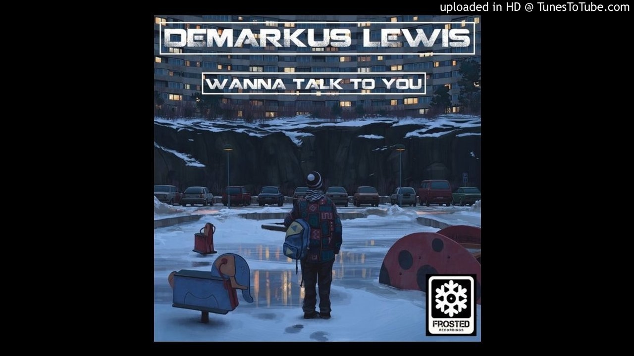 Demarkus Lewis - Wanna Talk 2 U (Original Mix)