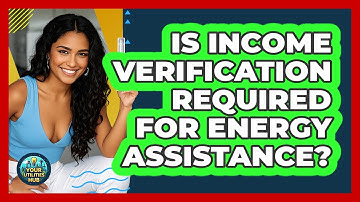 Is Income Verification Required For Energy Assistance?