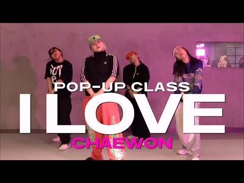 CHAEWON POP-UP CLASS | Joyner Lucas - I Love | @justjerkacademy ewha