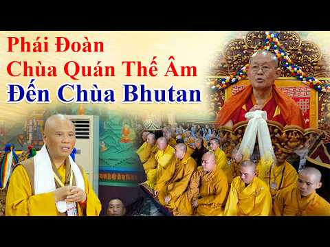 PHÁI ĐOÀN CHÙA QUÁN THẾ ÂM ĐẾN CHÙA BHUTAN