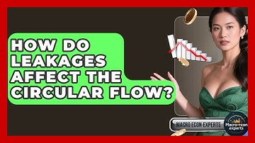 How Do Leakages Affect The Circular Flow? - Macroecon Experts
