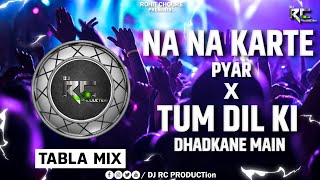 Na Na Karte Pyar X Tum Dil Ki Dhadkan Main | Tabla Remix | DJ RC PRODUCTion